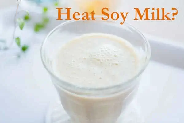 can you heat soy milk?